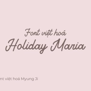 Font việt hoá MJ Holiday Maria Regular