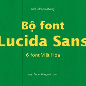 Font việt hoá MJ Lucida Sans ( 6 font )