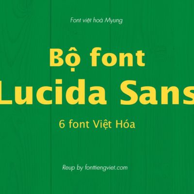 Font việt hoá MJ Lucida Sans ( 6 font )