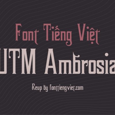 Font tiếng việt UTM Ambrosia