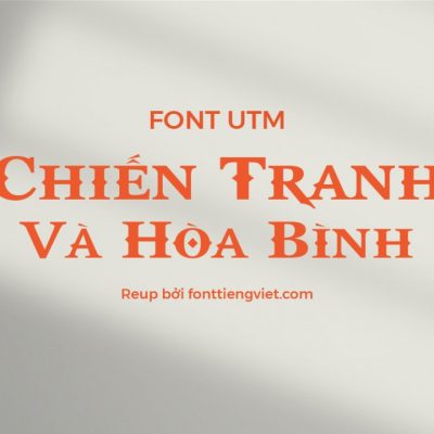 Font việt hóa UTM Than Chien Tranh