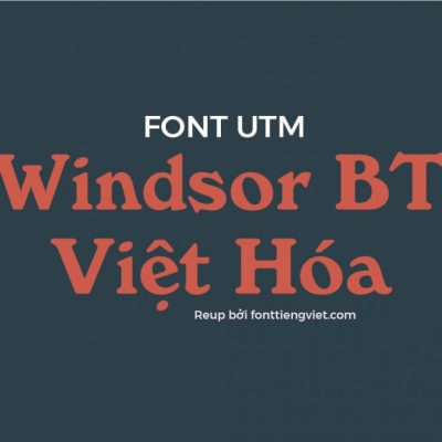 Font việt hóa UTM Windsor BT