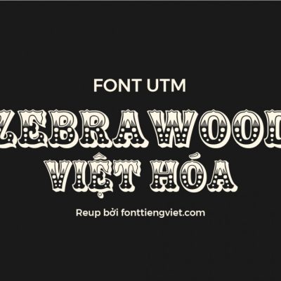 Font việt hóa UTM Zebrawood